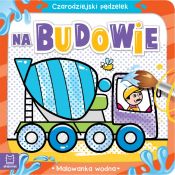 Książeczka edukacyjna Aksjomat Czarodziejski pędzelek. Na budowie. Malowanka wodn